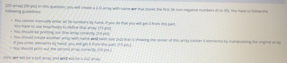 [2D array] [50 pts] In this question, you will create a 2-D array with name arr that stores the first 36 non-negative numbers