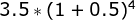 3.5*(1+0.5)^{4}