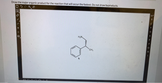 Draw the major organic product for the reaction that will occur the fastest. Do not draw byproducts. C N S F H,N P сн, Br