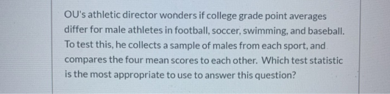 OUs athletic director wonders if college grade point averages differ for male athletes in football, soccer, swimming, and ba