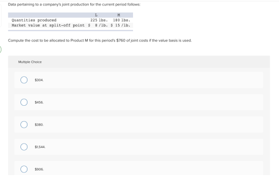Data pertaining to a companys joint production for the current period follows: LM Quantities produced 225 lbs. 180 lbs. Mark