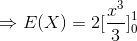 Rightarrow E(X) = 2[rac{x^3}{3}]_{0}^{1}