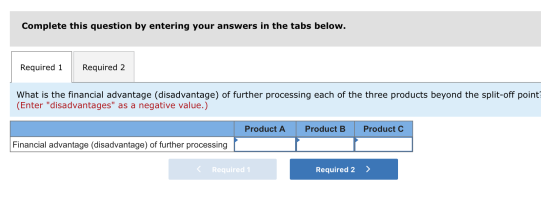 Complete this question by entering your answers in the tabs below. Required 1 Required 2 What is the financial advantage (dis