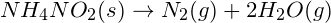 NH4NO2(S) + N2(g) + 2H2O(g)