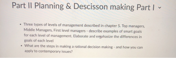 Part II Planning & Descisson making Part 1 • Three types of levels of management described in chapter 5. Top managers, Middle