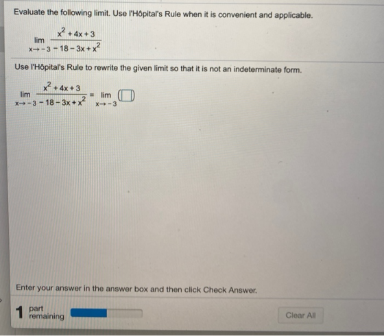 Evaluate the following limit. Use IHôpitals Rule when it is convenient and applicable. x2 + 4x + 3 lim- ---3- 18 - 3x + x2