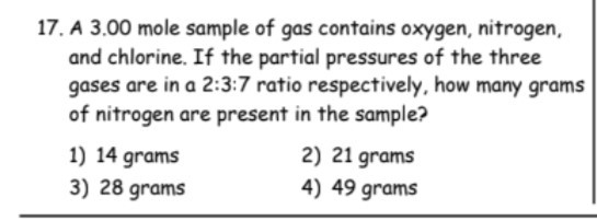 17. A 3.00 mole sample of gas contains oxygen, nitrogen, and chlorine. If the partial pressures of the three gases are in a 2