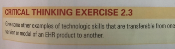 CRITICAL THINKING EXERCISE 2.3 Give some other examples of technologic skills that are transferable from one version or model