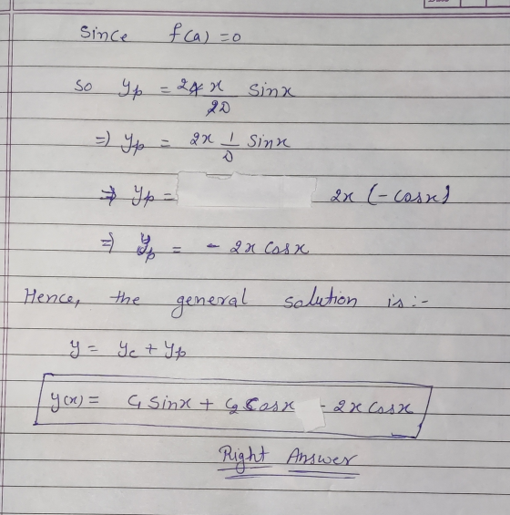 Since f caso so p = 24 x 20 sina =) Yp 2x I Sinn Yp = 2x [-cost = y 2 x Casa , Hence, the general solution is :- y = yet Y6 y