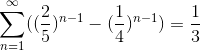 \sum_{n=1}^{\infty}((\frac{2}{5})^{n-1}-(\frac{1}{4})^{n-1})=\frac{1}{3}