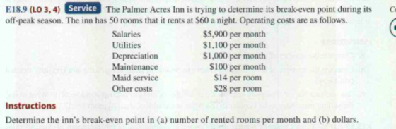 E18.9 (LO 3,4) Service The Palmer Acres Inn is trying to determine its break-even point during its off-peak season. The inn h