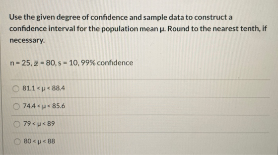 Use the given degree of confidence and sample data to construct a confidence interval for the population mean u. Round to the