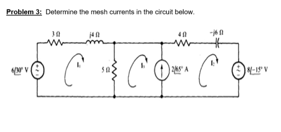 Problem 3: Determine the mesh currents in the circuit below. 3? 4? 659 A
