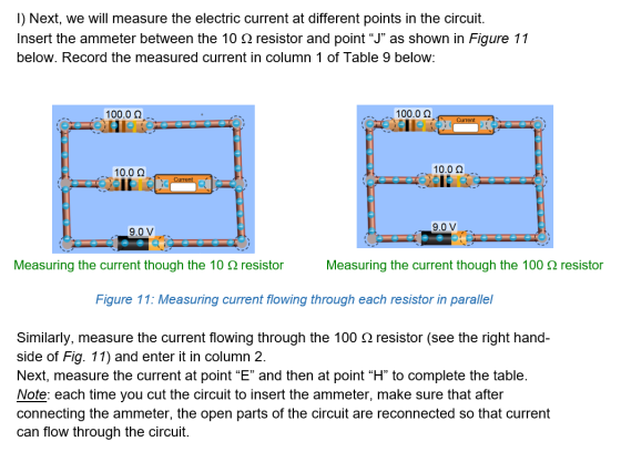 1) Next, we will measure the electric current at different points in the circuit. Insert the ammeter between the 10 2 resisto