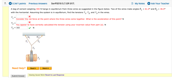 7. + 0.34/1 points Previous Answers SerPSE10 5.7.OP.017. My Notes + Ask Your Teacher A bag of cement weighing 400 N hangs in