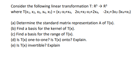 Consider the following linear transformation T: RS → R3 where T(X1, X2, X3, Xa, Xs) = (x1-x3+Xa, 2x1+x2-x3+2x4, -2X2+3x3-3x4+