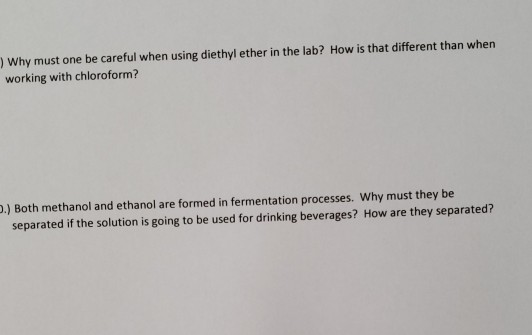 ) Why must one be careful when using diethyl ether in the lab? How is that different than when working with chloroform? 2.) B