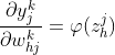 \frac{\partial y_{j}^{k}}{\partial w_{hj}^{k}} = \varphi(z_{h}^{j})