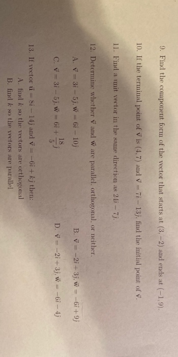 9. Find the component form of the vector that starts at (3,-2) and ends at (-1,9). 10. If the terminal point of vis (4.7) and