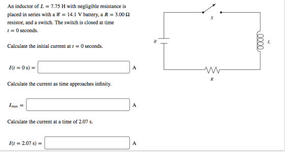 An inductor of L = 7.75 H with negligible resistance is placed in series with a 8 = 14.1 V battery, a R = 3.00 2 resistor, an