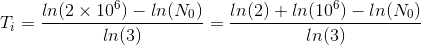 T; = Inl In (2 x 10) - In(No) In(3) In (2) + In (106) – In (No) In(3)