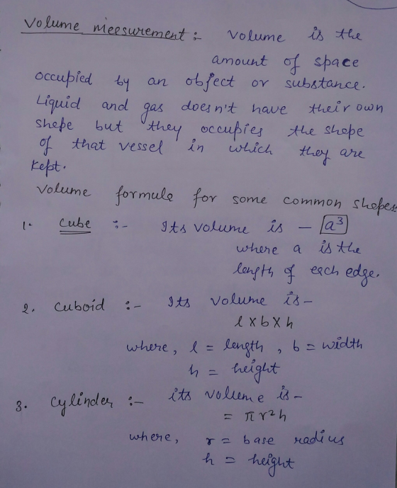 Volume teesuremert Volume amount of space occupied an obfect or substance Liquid and gas doesnt haveれ11 r own shepe but they occu of- 大hat vessel in wLich eccubtefle strobe art volume formule mule for some common stopes lants exch edge where , Length , b-width = linder- 3. whene, γ: bare Hadius
