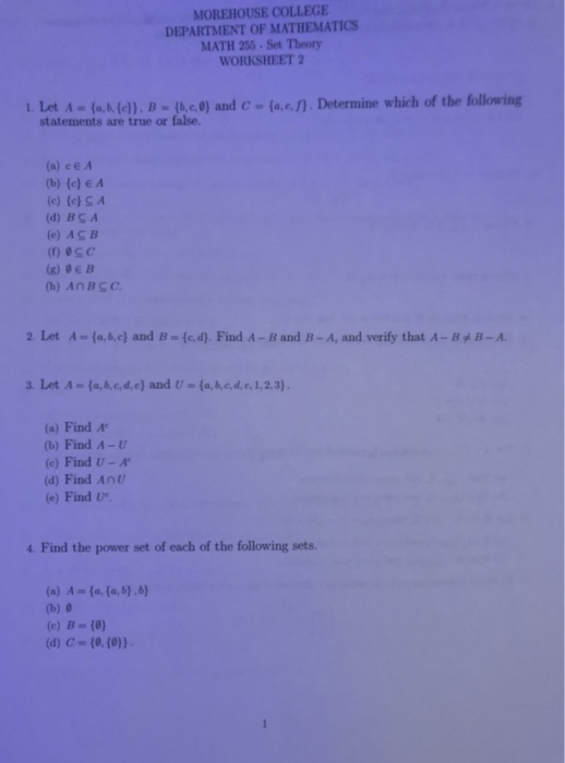 MOREHOUSE COLLEGE DEPARTMENT OF MATHEMATICS MATH 255 Set Theory WORKSHEET 2 . Let A (ak (el) B (c0) and C-(ao.).Determine whi