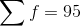 \sum f=95