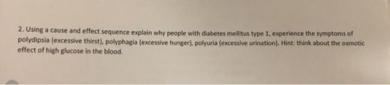 2. Using a cause and effect sequence explain why people with diabetes mellitus type 1, experience the symptoms of polydipsia