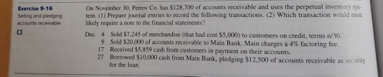 Exercise 9-16 Selling and pledging accounts receivable On November 30, Petrov Co. has $128.700 of accounts receivable and use