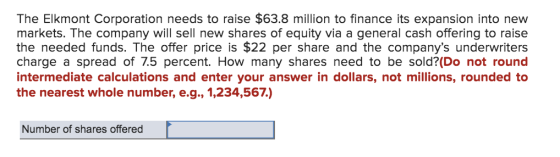 The Elkmont Corporation needs to raise $63.8 million to finance its expansion into new markets. The company will sell new sha