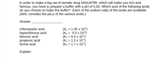 In order to make a big vat of wonder drug #ASU6798, which will make you rich and famous, you have to prepare a buffer with a