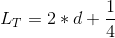L_T=2*d+\frac{1}{4}