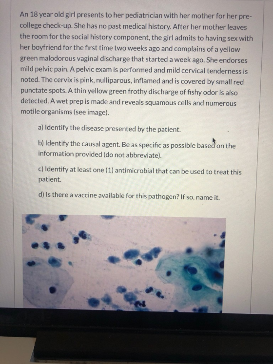 An 18 year old girl presents to her pediatrician with her mother for her pre- college check-up. She has no past medical histo