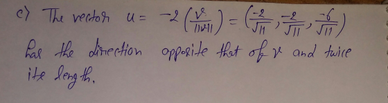 e) The vector u = -2 -2 ( 1 ) - ( 2 ) has the direction opposite that of re and twice ite length.