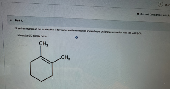 Review Constants 1 Periodic Part A Draw the structure of the product that is formed when the compound shown below undergoos a