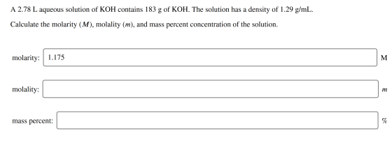 A 2.78 L aqueous solution of KOH contains 183 g of KOH. The solution has a density of 1.29 g/mL. Calculate the molarity (M),