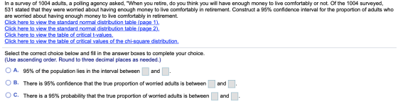 In a survey of 1004 adults, a polling agency asked, When you retire, do you think you will have enough money to live comfort