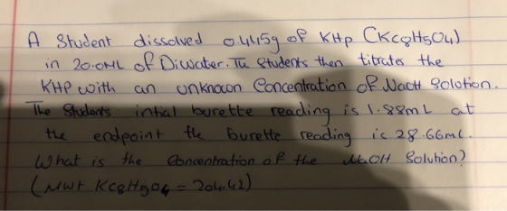 oP Ktp CKcgHsOu) A Student dissolved in 20.0NL O Diwater Tu Students then titrates the unknocon Concentration oP Wact Solotio