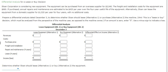 Differential Analysis for a Lease or Buy Decision Sloan Corporation is considering new equipment. The equipment can be purcha