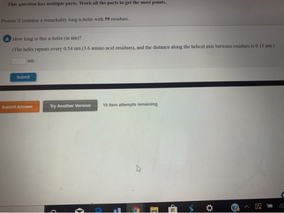 This question has multiple parts. Work all the parts to get the most points. Protein X contains a remarkably long a-helix wit
