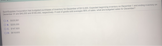 Sport Supplies Corporation has budgeted purchases of inventory for December of $312,000. Expected beginning inventory on Dece
