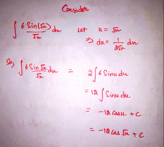 Consider jo 6 Sin(sn) du Let u= Jn Jn » du= I dn 250 So, Josin In dr 6 Sinudu = 12 (Sinudu -12 Casu tc = -12 las Into