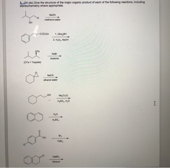 3 (24 pts) Give the structure of the major organic product of each of the following reactions, including stereochemistry wher