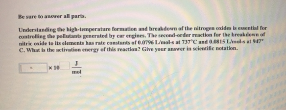 Be sure to answer all parts. Understanding the high-temperature formation and breakdown of the nitrogen oxides is essential f