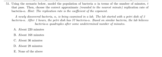 51. Using the scenario below, model the population of bacteria a in terms of the number of minutes, t that pass. Then, choose