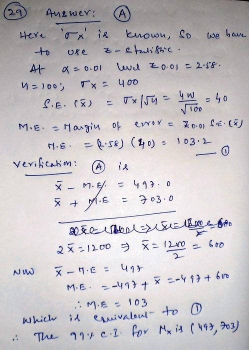 29 Answer: A Here st is known, so we have to use Z etalistic. At a = 0.01 level zo.01 = 2.58. =100 Tx = 400 S.E. (X) = Tx/54