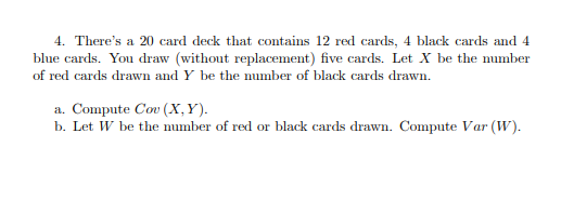4. Theres a 20 card deck that contains 12 red cards, 4 black cards and 4 blue cards. You draw (without replacement) five car