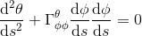 \frac{\mathrm{d}^2 \theta }{\mathrm{d} s^2}+\Gamma^{\theta}_{\phi\phi}\frac{\mathrm{d} \phi}{\mathrm{d} s}\frac{\mathrm{d} \phi}{\mathrm{d} s}=0