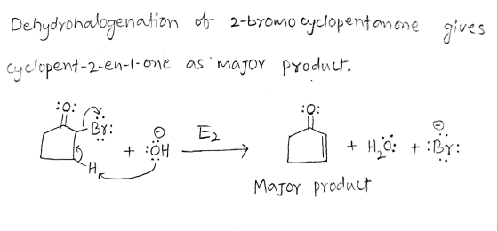 Dehydrohalogenation of 2-byomo cyclopentanone gives cyclopent-2-en-1-one as major product. :0: :Q: Bri E2 . + H, O + : By: +